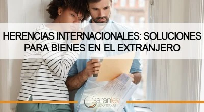 Cómo gestionar una herencia con bienes en el extranjero